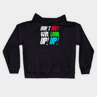 Don't Give Up! Just Look Up! Kids Hoodie